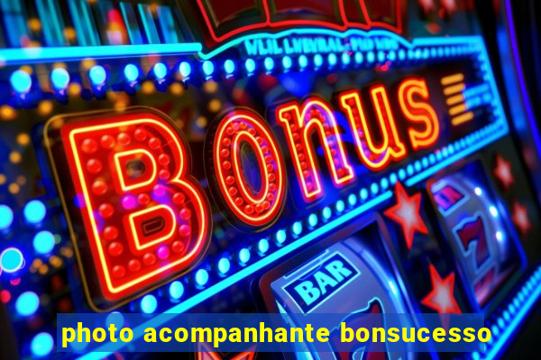 photo acompanhante bonsucesso